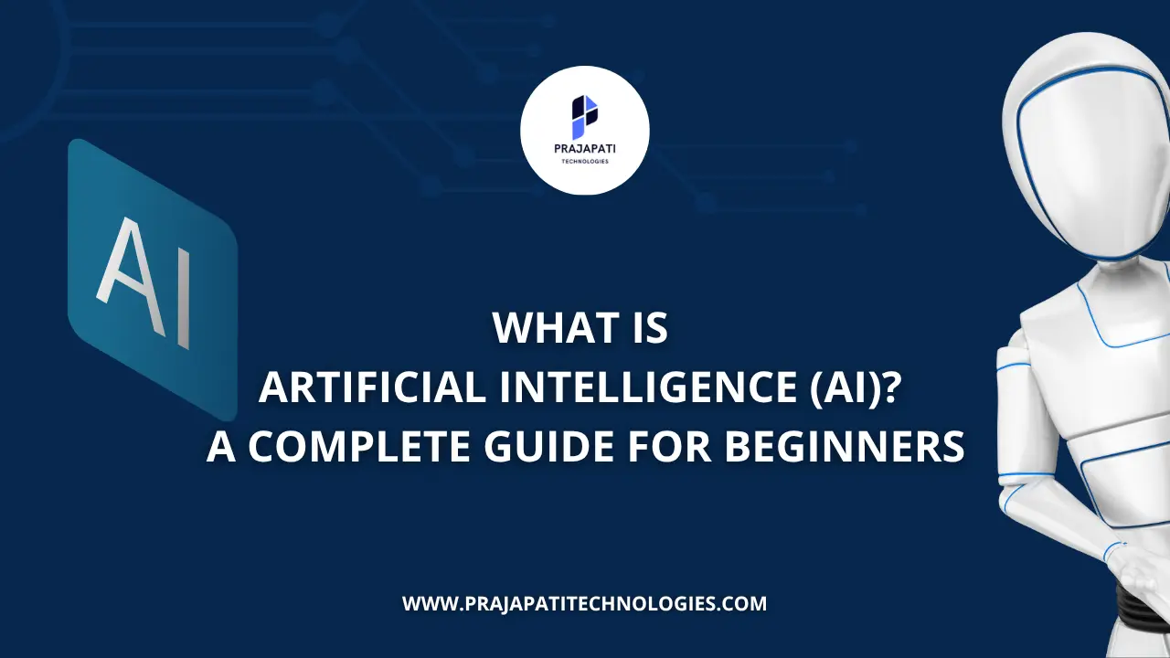 What is Artificial Intelligence (AI) A Complete Guide for Beginners